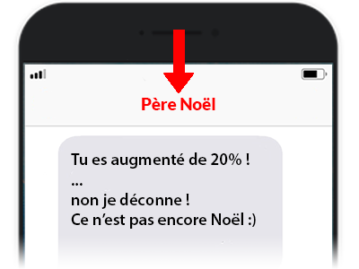 exemple de SMS : tu es augmenté de 20% ... non je déconne